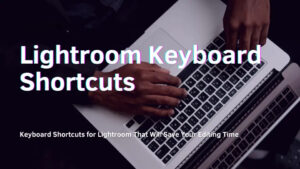 Lightroom 2024 shortcuts giúp tăng tốc quá trình chỉnh sửa ảnh bằng cách sử dụng phím tắt thay vì thực hiện các thao tác thủ công.
