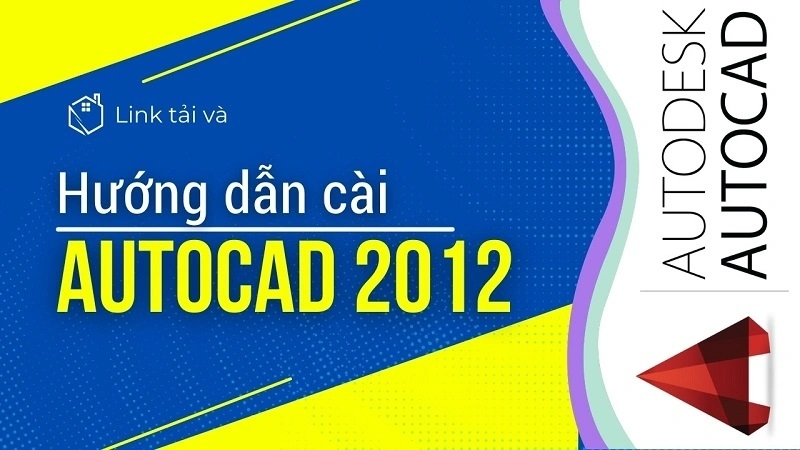 Tải Autocad 2012: Video hướng dẫn cài đặt dễ